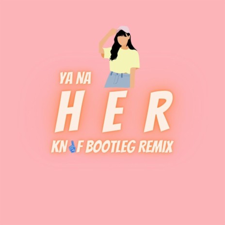 HER (KNOF Remix) ft. KNOF | Boomplay Music
