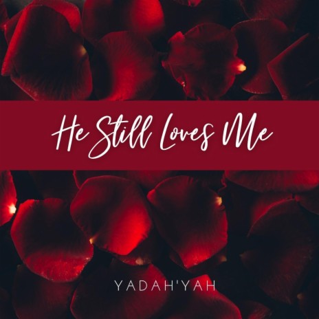 He Still Loves Me | Boomplay Music