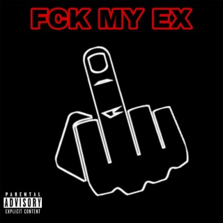 FCK MY EX