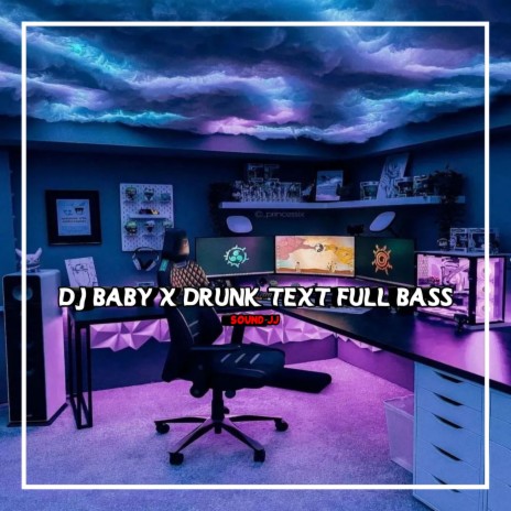 DJ BABY X DRUNK TEXT FULL BASS MENGKANE