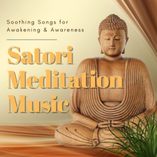 Satori Meditation Music: Soothing Songs for Awakening & Awareness