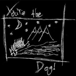 you're the dog!