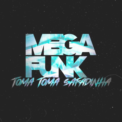 MEGA FUNK - Toma Toma Safadinha | Boomplay Music