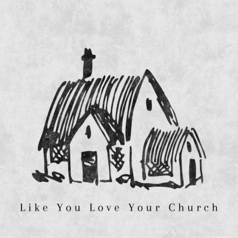 Like You Love Your Church | Boomplay Music