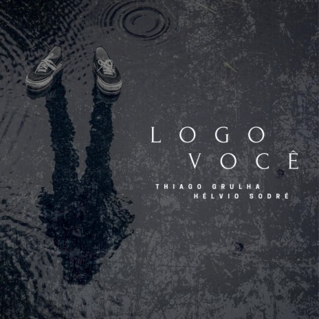 Logo Você ft. Hélvio Sodré | Boomplay Music