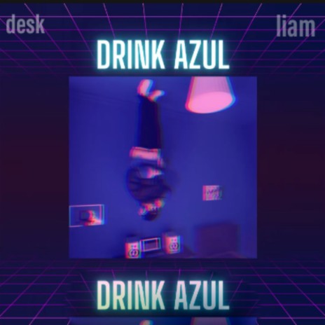 DRINK AZUL ft. Liam | Boomplay Music