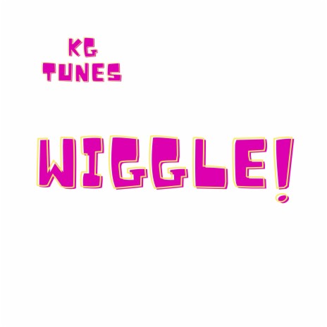 Wiggle! | Boomplay Music