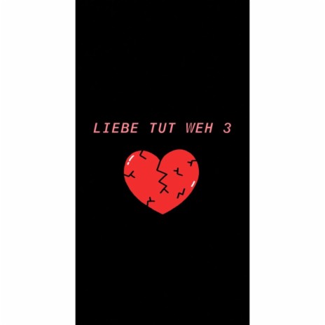 Liebe Tut Weh 3 | Boomplay Music