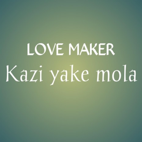 Kazi Yake Mola | Boomplay Music