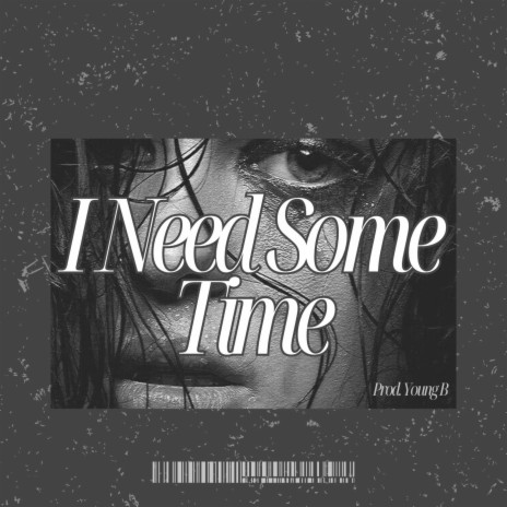 I Need Some Time | Boomplay Music