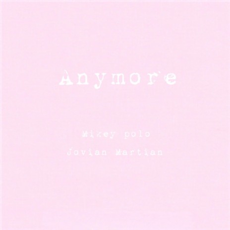 Anymore ft. Mikey polo