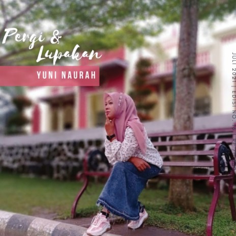 Pergi dan Lupakan ft. Yuni Naurah | Boomplay Music