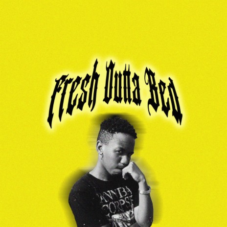 FRESH OUTTA BED | Boomplay Music