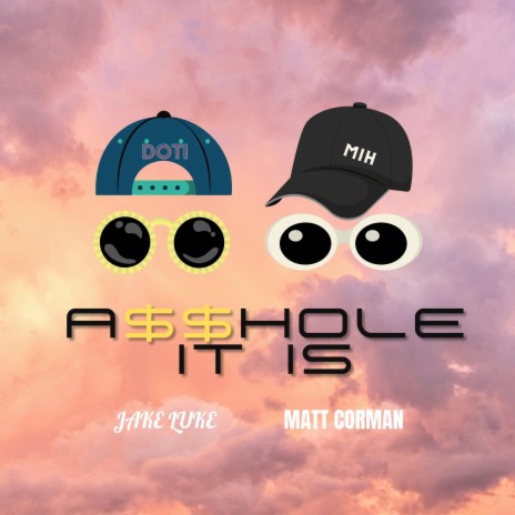 A$$HOLE IT IS ft. Matt Corman | Boomplay Music