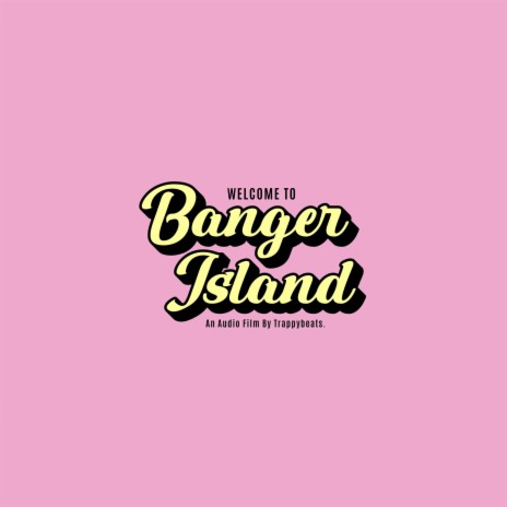Welcome To Banger Island (An Introduction)