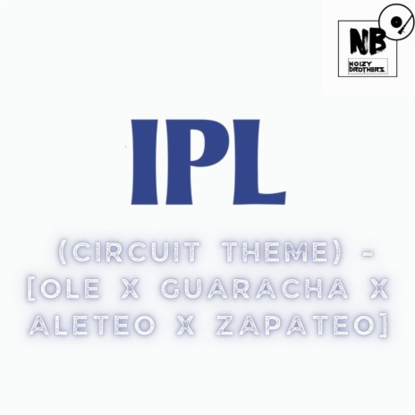 Ipl (Circuit Theme) - [Ole X Guaracha X Aleteo X Zapateo]