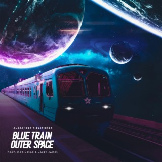 Blue Train Outer Space ft. mariussax & Jazzy James lyrics | Boomplay Music