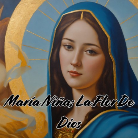 María Niña, la Flor de Dios ft. Grupo Nueva Vida | Boomplay Music