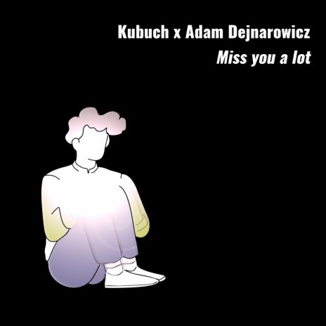 Miss you a lot ft. Adam Dejnarowicz