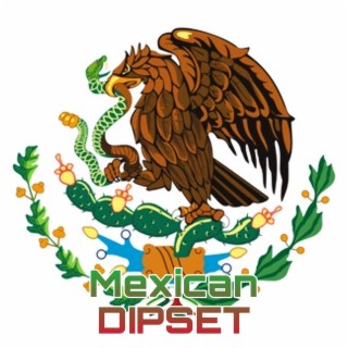 MEXICAN DIPSET