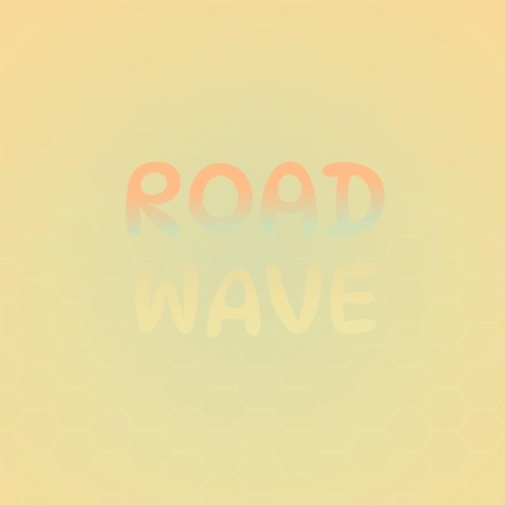 Road Wave | Boomplay Music