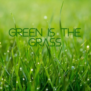 Green is the Grass