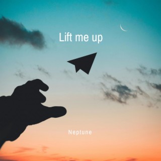 Lift me up