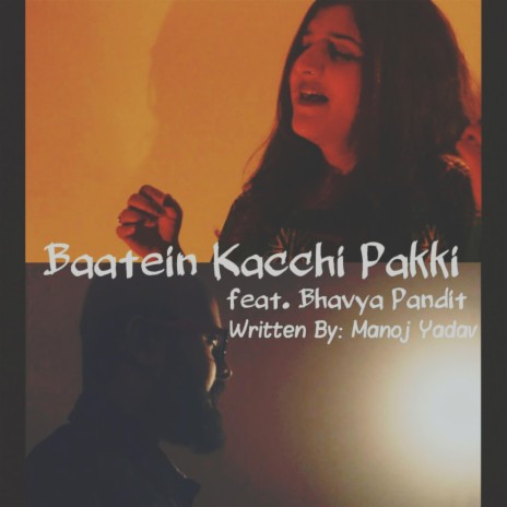 Baatein Kacchi Pakki (feat. Bhavya Pandit) | Boomplay Music