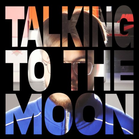 Talking to the Moon | Boomplay Music