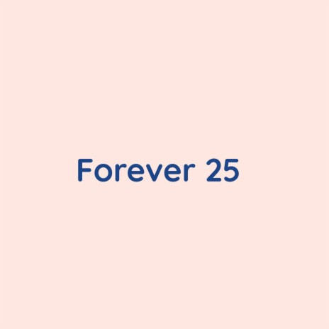 Forever 25 | Boomplay Music