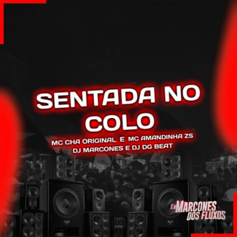 Sentada No Colo ft. Mc Chá Original, Mc Amandinha Zs & DJ Dg Beat Zs | Boomplay Music