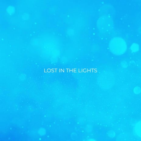 Lost In The Lights | Boomplay Music