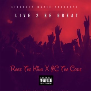 Live 2 Be Great (feat. Ragz The King)