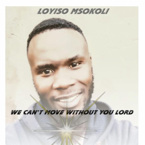 We can't move without you Lord