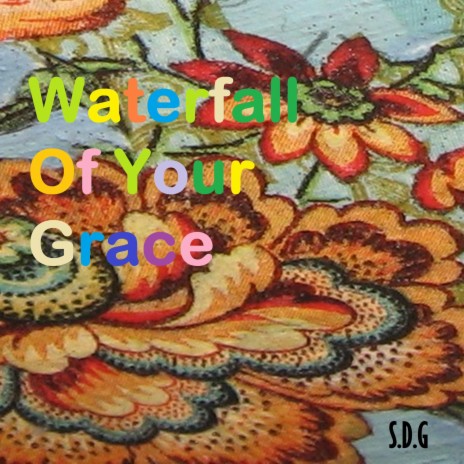 Waterfall of Your Grace | Boomplay Music