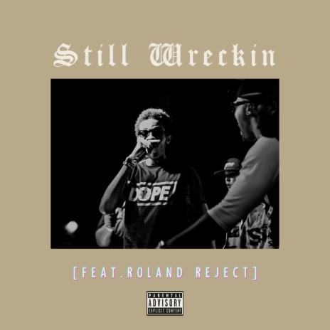 Still Wreckin ft. Roland Reject | Boomplay Music