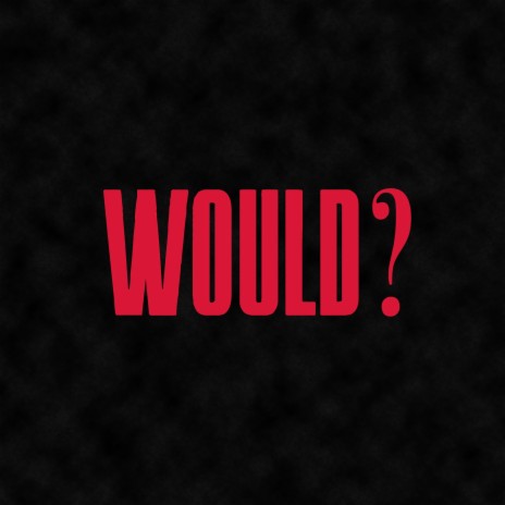 Would? | Boomplay Music