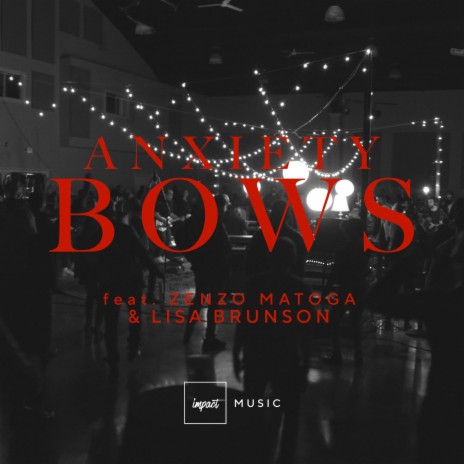 Anxiety Bows (feat. Zenzo Matoga & Lisa Brunson) | Boomplay Music