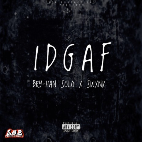 IDGAF ft. Drizzy Savage & Swank G. | Boomplay Music