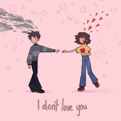 I Don't Love You ft. love-sadKID & Erameld