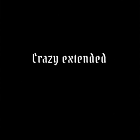 Crazy (Extended)