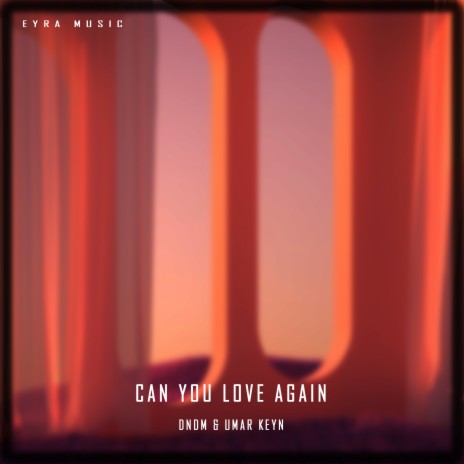 Can You Love Again ft. Umar Keyn | Boomplay Music