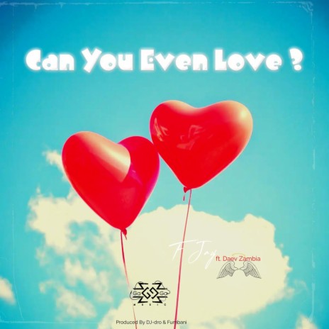 Can You Even Love ft. Daev Zambia | Boomplay Music