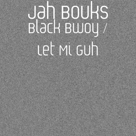 Black Bwoy / Let Mi Guh | Boomplay Music