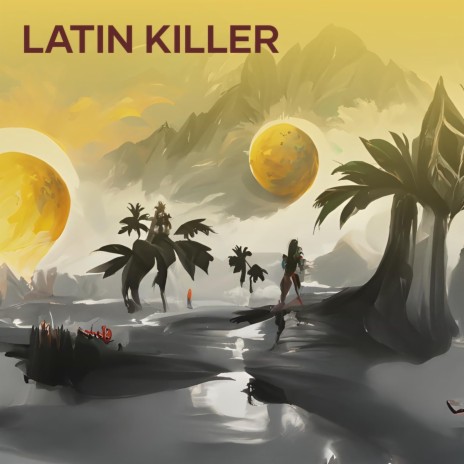 Latin Killer | Boomplay Music