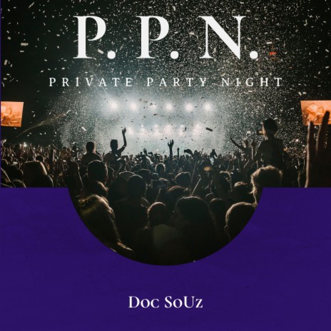 P. P. N. (Private Party Night) | Boomplay Music