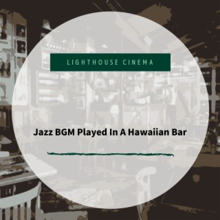 Jazz BGM Played In A Hawaiian Bar