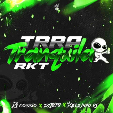 TRRA TRANQUILA (RKT) ft. Yoelzinho DJ & DJ Cossio | Boomplay Music