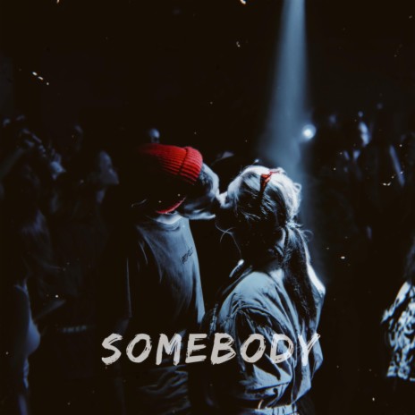 Somebody | Boomplay Music