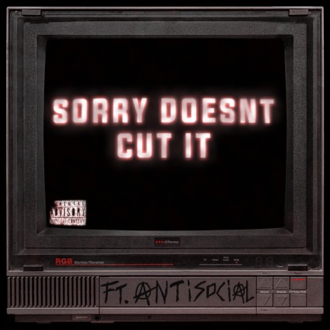 sorry doesn't cut it. ft. AntiSocial | Boomplay Music